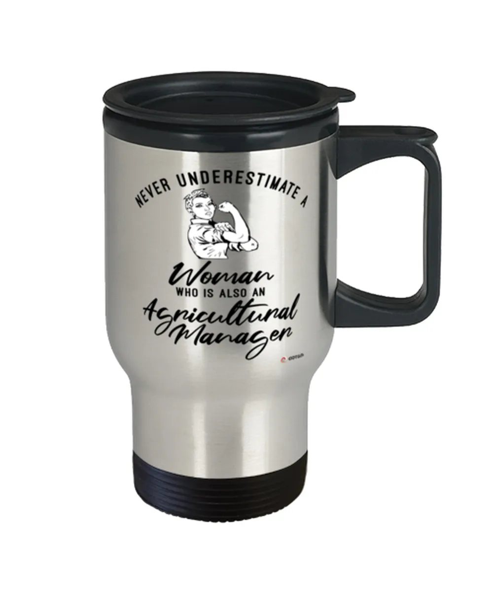 Agricultural Manager Travel Mug Never Underestimate A Woman Who Is Also An Agricultural Manager 14oz Stainless Steel