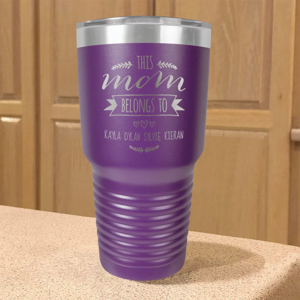 Mom Belongs To Personalized Stainless Steel Tumbler