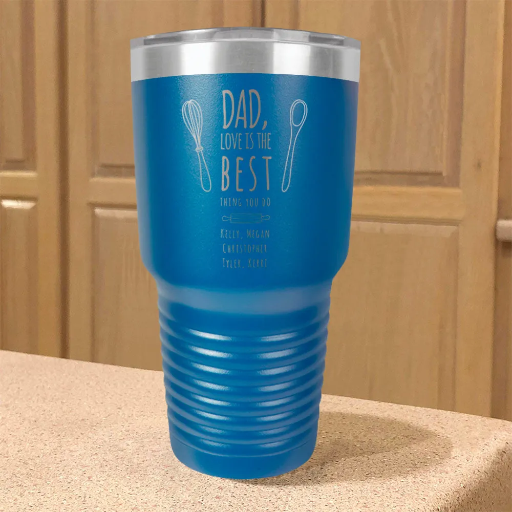 Personalized Stainless Steel Tumbler Dad Love Is The Best