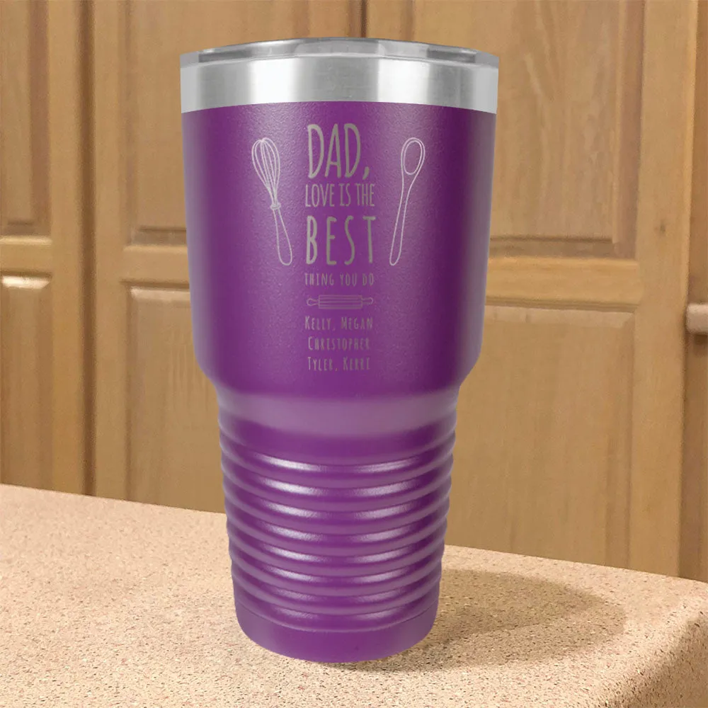 Personalized Stainless Steel Tumbler Dad Love Is The Best