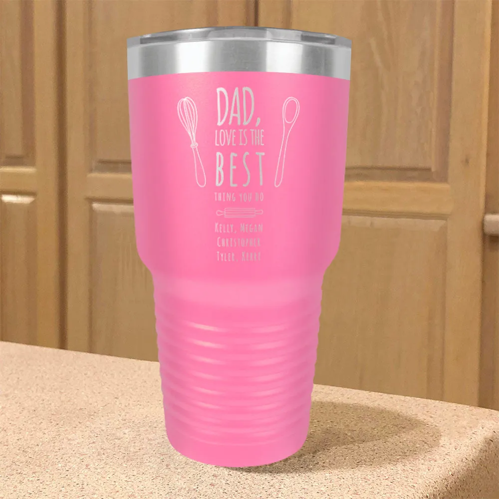 Personalized Stainless Steel Tumbler Dad Love Is The Best