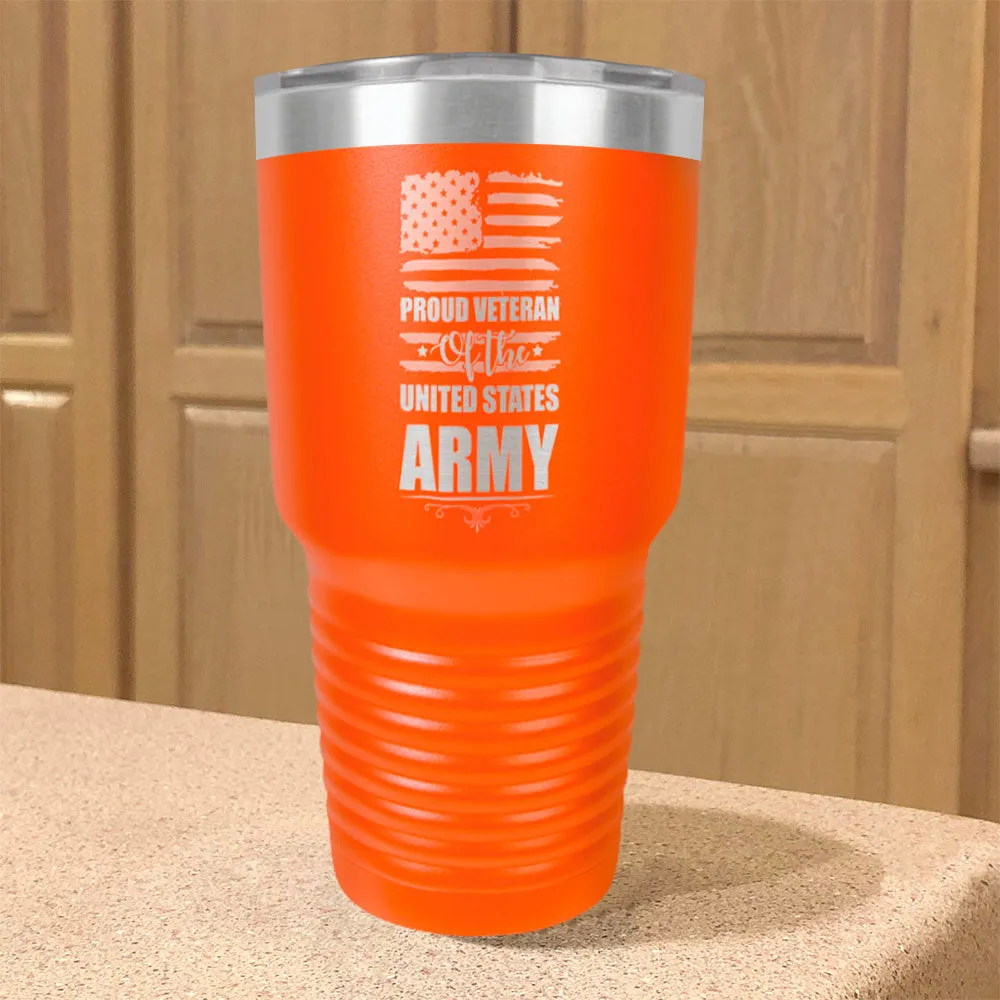 Proud Veteran of the United States Army Stainless Steel Tumbler